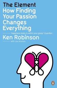 The Element: How Finding Your Passion Changes Everything — Ken Robinson