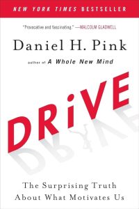 Drive: The Surprising Truth About What Motivates Us — Daniel H. Pink