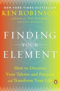 Finding Your Element: How to Discover Your Talents and Passions and Transform Your Life — Ken Robinson and Lou Aronica