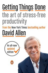 Getting Things Done: The Art of Stress-Free Productivity — David Allen