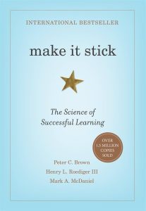 Make It Stick: The Science of Successful Learning — Peter C. Brown, Henry L. Roediger III, and Mark A. McDaniel