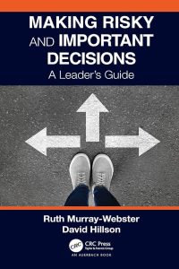 Making Risky and Important Decisions: A Leader’s Guide — Ruth Murray-Webster and David Hillson