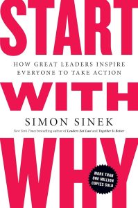 Start with Why: How Great Leaders Inspire Everyone to Take Action — Simon Sinek