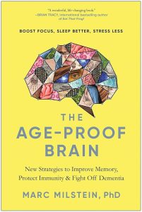 The Age-Proof Brain: New Strategies to Improve Memory, Protect Immunity, and Fight Off Dementia — Marc Milstein