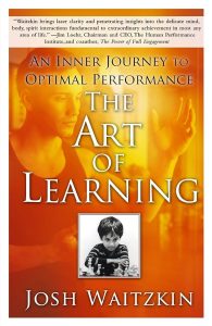 The Art of Learning: An Inner Journey to Optimal Performance — Josh Waitzkin