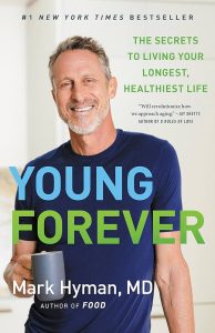 Young Forever: The Secrets to Living Your Longest, Healthiest Life — Mark Hyman, MD 