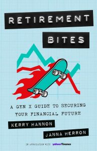 Retirement Bites: A Gen X Guide to Securing Your Financial Future — Kerry Hannon & Janna Herron